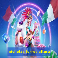 nicholas torres altura